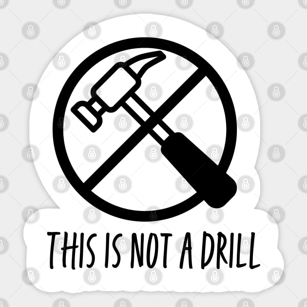 This is not a drill!  Black print Sticker by Karma Chameleon